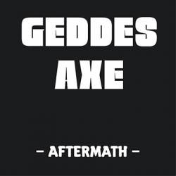 Geddes Axe : Aftermath